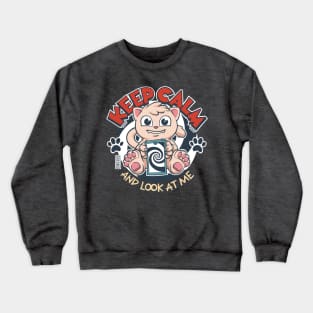 Keep Calm and Look At Cat Crewneck Sweatshirt